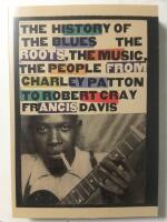 The history of the blues : the roots, the music, the people - from Charley Patton to Robert Cray 
