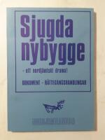 Sjugda nybygge - ett nordj&auml;mtskt drama : dokument och r&auml;tteg&aring;ngshandlingar