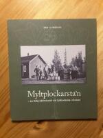 Myltplockarsta'n : en tidig b&auml;rindustri vid Lj&aring;bodarna i Oviken i J&auml;mtlands l&auml;n