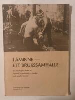 I &Aring;minne : ett brukssamh&auml;lle : en etnologisk studie