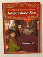 Adèle Blanc-Sec : samlade extraordinära äventyr 2