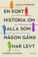 En kort historia om alla som någon gång har levt : genernas historia