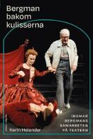 Bergman bakom kulisserna - Ingmar Bergmans samarbeten p&aring; teatern
