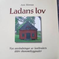 Ladans lov : nya anv&auml;ndningar av lantbrukets &auml;ldre ekonomibyggnader