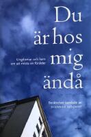 Du &auml;r hos mig &auml;nd&aring; : Ungdomar och barn om att mista en f&ouml;r&auml;lder