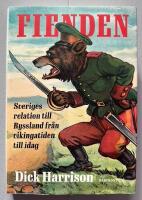 Fienden : Sveriges relation till Ryssland fr&aring;n vikingatiden till idag