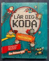 L&auml;r dig koda : grunderna i programmering - steg f&ouml;r steg
