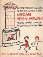 Medan veden brinner ... : Stig Claesson ritar och ber&auml;ttar