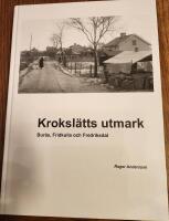 Kroksl&auml;tts utmark. Bur&aring;s, Fridkulla och Fredriksdal. en bok om G&ouml;teborg och &Ouml;rgryte