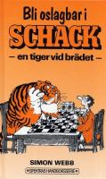 Bli oslagbar i schack : en tiger vid br&auml;det