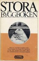 STORA BYGGBOKEN : B&aring;tnytts samtliga byggkort med beskrivningar f&ouml;r bygge och reparation av b&aring;t. Plus tabeller med virkes-, skruv- och wiredimensioner, leverant&ouml;rsregister.