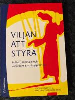 Viljan att styra : individ, samh&auml;lle och v&auml;lf&auml;rdens styrningspraktiker