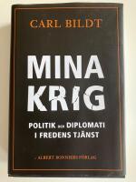 Mina krig : politik och diplomati i fredens tj&auml;nst