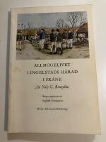 Allmogelivet i Ingelstads h&auml;rad i Sk&aring;ne under slutet av f&ouml;rra och b&ouml;rjan av detta &aring;rhundrade : kulturbild