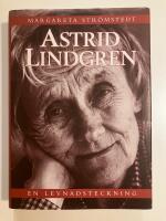 Astrid Lindgren : en levnadsteckning (Med h&auml;lsning fr&aring;n f&ouml;rfattaren )