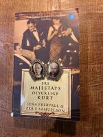 Ers Majest&auml;ts olycklige Kurt : en roman med verklighetsbakgrund