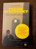 Pekingsyndromet : Kina, makten, pengarna