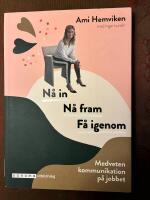 N&aring; in. N&aring; fram. F&aring; igenom - medveten kommunikation p&aring; jobbet