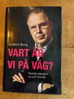 Vart &auml;r vi p&aring; v&auml;g? : Svensk ekonomi nu och fram&aring;t