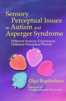 Sensory perceptual issues in autism and Asperger syndrome: Different sensory experiences - different perceptual worlds