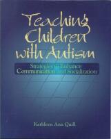 Teaching children with autism : strategies to enhance communication and socialization