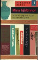 Mina hj&auml;ltinnor : eller vad jag har l&auml;rt mig av att l&auml;sa f&ouml;r mycket