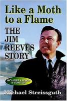 Like a Moth to a Flame: Jim Reeves Story 