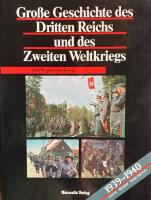 Grosse Geschichte des Dritten Reichs und des Zweiten Weltkriegs 1939-1940