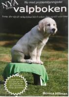 F&ouml;rsta valpboken : forma din valp med enkla metoder redan fr&aring;n 8 veckors &aring;lder