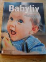 Babyliv : om dig och ditt barns f&ouml;rsta &aring;r
