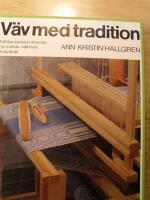 V&auml;v med tradition : [tidl&ouml;sa svenska m&ouml;nster, t ex s&aring;llv&auml;v, v&aring;ffelv&auml;v, droppdr&auml;ll]