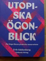 Utopiska &ouml;gonblick : om Unga Klaras praktiska teaterarbete