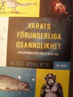 Varats f&ouml;runderliga osannolikhet : evolutionen och hur vi blev till