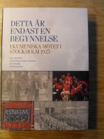 Detta &auml;r endast en begynnelse - ekumeniska m&ouml;tet i Stockholm 1925