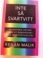 Inte s&aring; svartvitt : en historia om ras fr&aring;n vit &ouml;verh&ouml;ghet till identitetspolitik