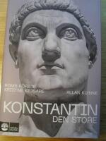 Konstantin den store : Roms f&ouml;rste kristne kejsare