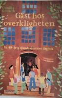 G&auml;st hos overkligheten : en 48-&aring;rig sjundeklassares dagbok / Gunilla Granath.