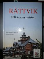R&auml;ttvik 100 &aring;r som turistort / redakt&ouml;r: Rolf Christerson.