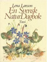 En svensk naturdagbok / Lena Larsson.