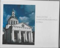 Skellefte&aring; landsf&ouml;rsamlings kyrka / bilder av Tord Harlin.