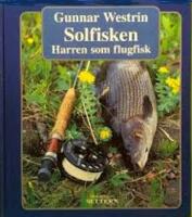 Solfisken : harren som flugfisk / Gunnar Westrin ; [texter: Rolf Smedman ...].