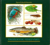 Ekologisk fiskev&aring;rd / f&ouml;rfattare: Erik Degerman ... ; illustrationer: Gunnar Johnsson, Anders Forsling.