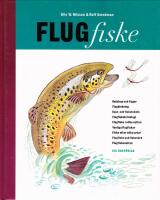 Flugfiske : [redskap och flugor, flugbindning, kast- och fisketeknik, flugfiskets biologi ...]