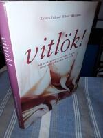 Vitl&ouml;k! : historia, kultur & kuriosa, skrock, l&auml;kekonst, odla sj&auml;lv, mat & fest / av Annica Triberg ; foto: Albert H&aring;kanson.