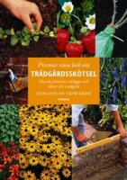 Prismas stora bok om tr&auml;dg&aring;rdssk&ouml;tsel : hur du planerar, anl&auml;gger och sk&ouml;ter din tr&auml;dg&aring;rd / Jonathan Edwards ; &ouml;vers&auml;ttning av Eva Linderoth ; [fackgranskning: Kerstin Engstrand].