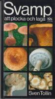 (3 SVAMPB&Ouml;CKER): Tidens svampguide / M. Svrček + Svamp att plocka och laga / Sven Tollin + Lilla svampboken / Pelle Holmberg & Hans Marklund.