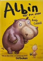 Albin och [om en liten kille i en helsnurrig v&auml;rld!] / av Andy Cutbill ; illustrationer av Andy Cutbill och Mark Stacey ; [svensk &ouml;vers&auml;ttning: Ulf Hylt&eacute;n-Cavallius].
