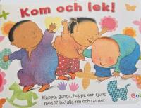 Kom och lek! Klappa, gunga, hoppa och sjung med 17 lekfulla rim och ramsor...