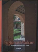 Sigtunastiftelsen : fr&aring;n ett &aring;rhundrade till ett annat