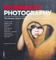 Expressive Photography , The shutter sister's guide to shooting from the heart